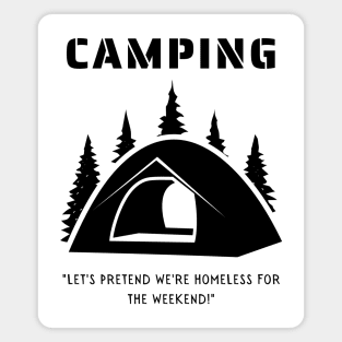 Camping - Let's Pretend to be Homeless for the Weekend! Magnet